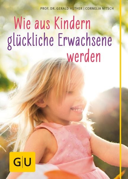 Produktbild: Wie aus Kindern gl&uuml;ckliche Erwachsene werden