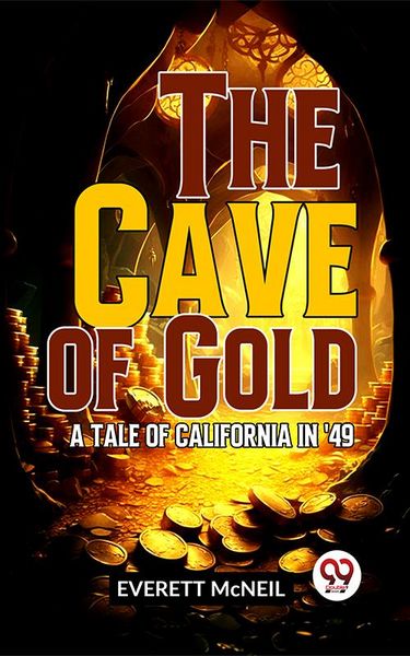 Produktbild: The Cave Of Gold A Tale Of California In '49
