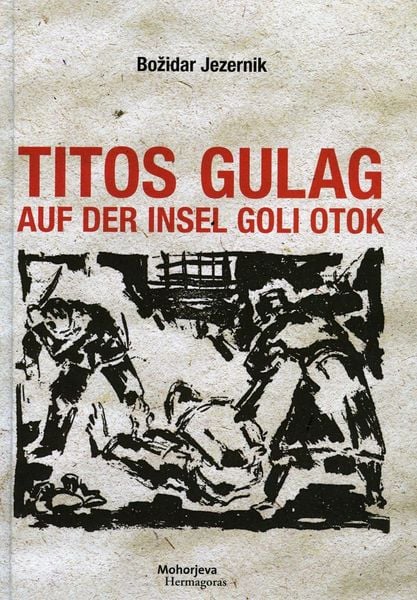 Produktbild: Titos Gulag auf der Insel Goli otok