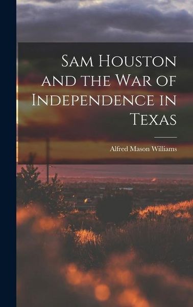 Produktbild: Sam Houston and the War of Independence in Texas