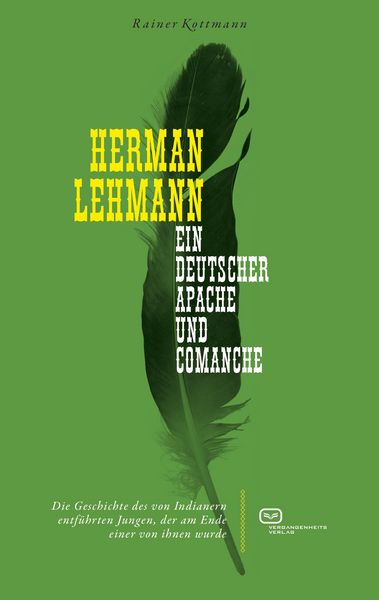 Herman Lehmann, Paperback von Rainer Kottmann, Vergangenheitsverlag, 978-3-86408-275-7
