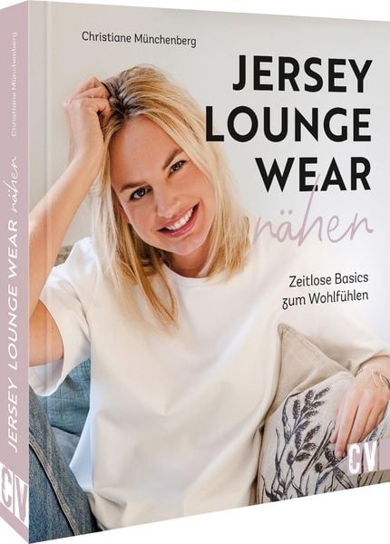 Jersey-Loungewear nähen, Gebundene Ausgabe von Christiane Münchenberg, Christophorus, 978-3-8410-6696-1