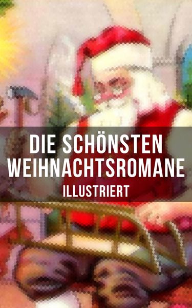 Produktbild: Die sch&ouml;nsten Weihnachtsromane (Illustriert)