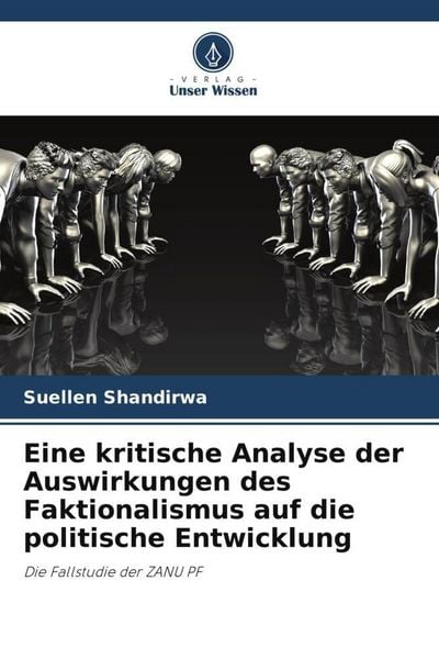 Produktbild: Eine kritische Analyse der Auswirkungen des Faktionalismus auf die politische Entwicklung