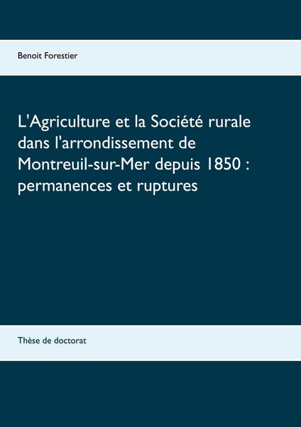 Produktbild: L'Agriculture et la Soci&eacute;t&eacute; rurale dans l'arrondissement de Montreuil-sur-Mer depuis 1850 : permanences et ruptures