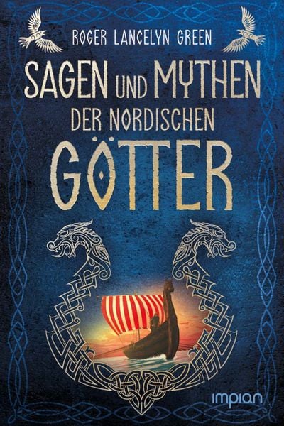 Sagen und Mythen der nordischen Götter, Taschenbuch von Roger Lancelyn Green, Impian, 978-3-96269-123-3