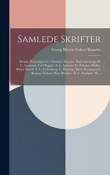 Produktbild: Samlede Skrifter: Danske Personligheder: Christian Winther. Emil Aarestrup. H. C. Andersen. Carl Bagger. A. L. Arnesen. Fr. Paludan-M&uuml;ll
