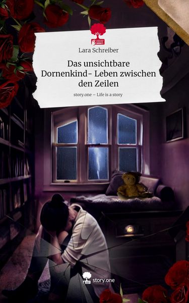 Produktbild: Das unsichtbare Dornenkind- Leben zwischen den Zeilen. Life is a Story - story.one