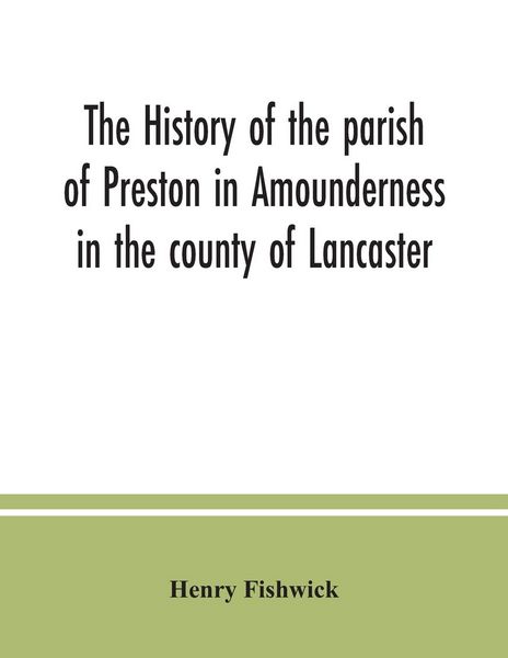 Produktbild: The history of the parish of Preston in Amounderness in the county of Lancaster