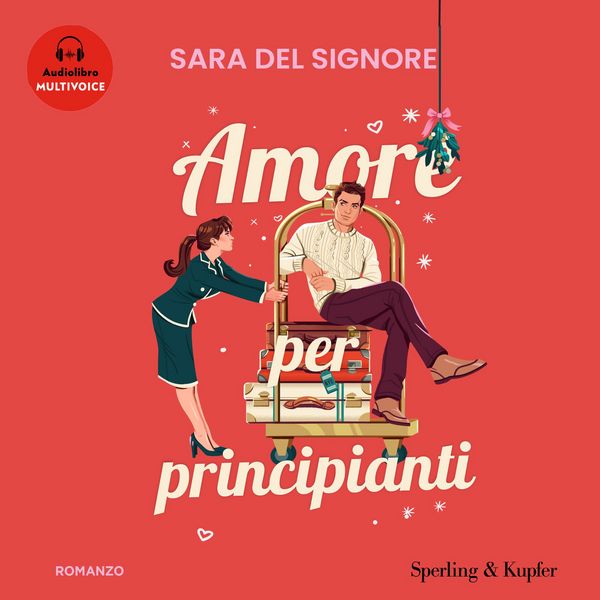 Amore per principianti - Sara Del Signore, Audio, 9788820084820