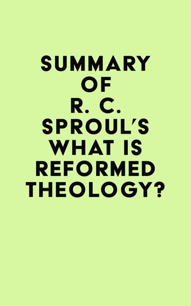Produktbild: Summary of R. C. Sproul's What is Reformed Theology?