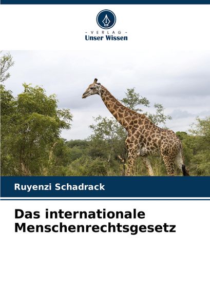 Das internationale Menschenrechtsgesetz, Taschenbuch von Ruyenzi Schadrack, Verlag Unser Wissen, 9786207309719