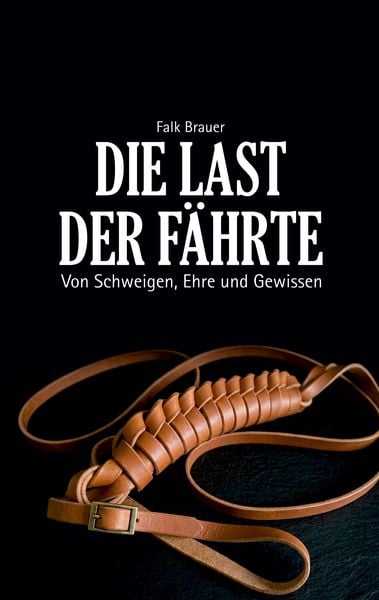 Die Last der Fährte, Taschenbuch von Falk Brauer, BoD – Books on Demand, 978-3-695-75172-3