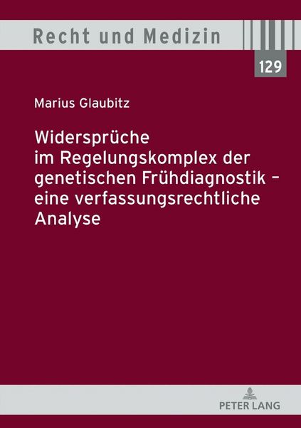 Produktbild: Widerspr&uuml;che im Regelungskomplex der genetischen Fr&uuml;hdiagnostik &ndash; eine verfassungsrechtliche Analyse