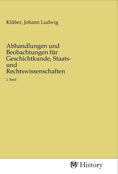 Produktbild: Abhandlungen und Beobachtungen f&uuml;r Geschichtkunde, Staats- und Rechtswissenschaften