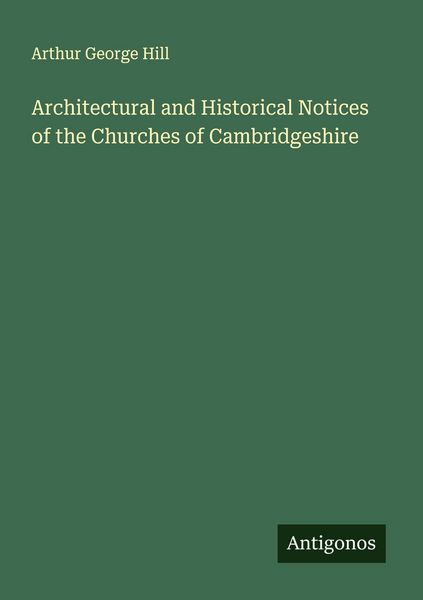 Produktbild: Architectural and Historical Notices of the Churches of Cambridgeshire