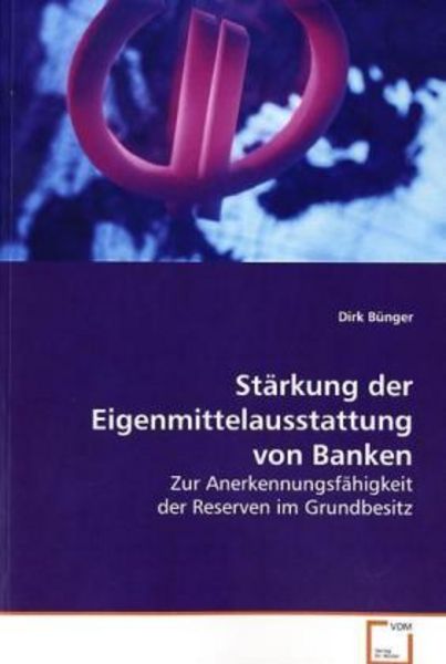 Bünger, D: Stärkung der Eigenmittelausstattung von Banken, Taschenbuch von Dirk Bünger, VDM, 9783639120059