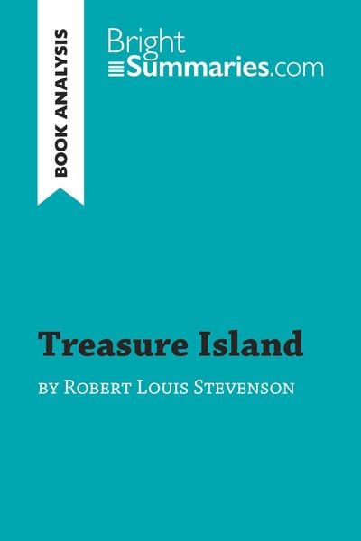 Treasure Island by Robert Louis Stevenson (Book Analysis), Taschenbuch von Bright Summaries, BrightSummaries.com, 978-2-8062-8619-2