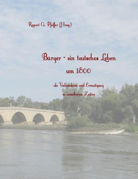 Bürger - ein teutsches Leben um 1800, Taschenbuch von Rupert G. Pfeiffer, BoD – Books on Demand, 9783769317800