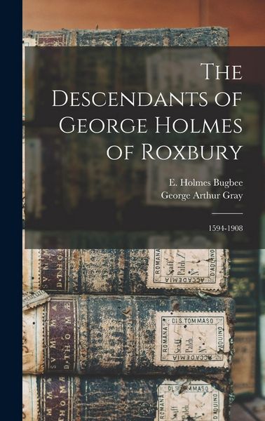 Produktbild: The Descendants of George Holmes of Roxbury