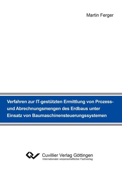 Produktbild: Verfahren zur IT-gest&uuml;tzten Ermittlung von Prozess- und Abrechnungsmengen des Erdbaus unter Einsatz von Baumaschinensteuerungssystemen