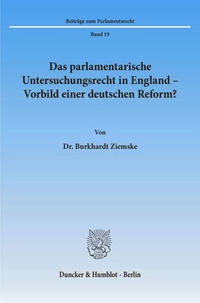 Das parlamentarische Untersuchungsrecht in England - Vorbild einer deutschen Reform?