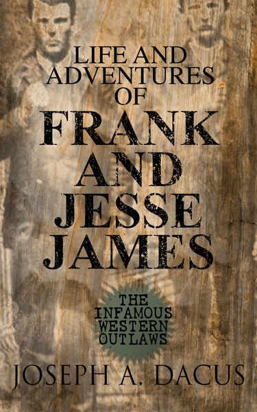 Produktbild: Life and Adventures of Frank and Jesse James: The Infamous Western Outlaws