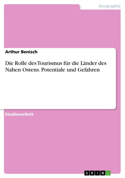 Produktbild: Die Rolle des Tourismus f&uuml;r die L&auml;nder des Nahen Ostens. Potentiale und Gefahren