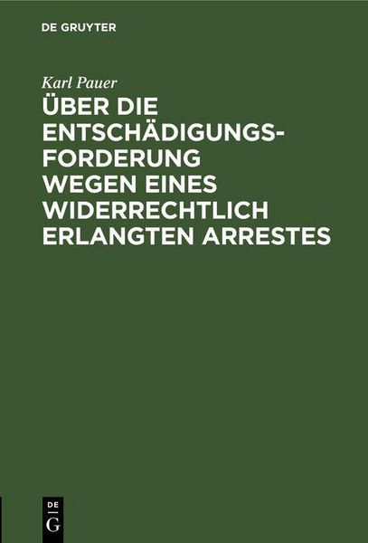 Produktbild: &Uuml;ber die Entsch&auml;digungs-Forderung wegen eines widerrechtlich erlangten Arrestes