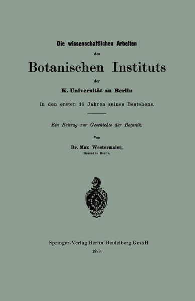 Die wissenschaftlichen Arbeiten des Botanischen Instituts der K. Universität zu Berlin in den ersten 10 Jahren seines Bestehens, Taschenbuch von Max