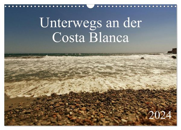 Unterwegs an der Costa Blanca (Wandkalender 2024 DIN A3 quer), CALVENDO Monatskalender