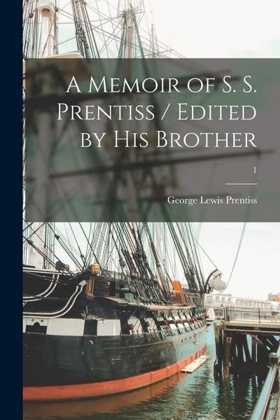 Produktbild: A Memoir of S. S. Prentiss / Edited by His Brother; 1