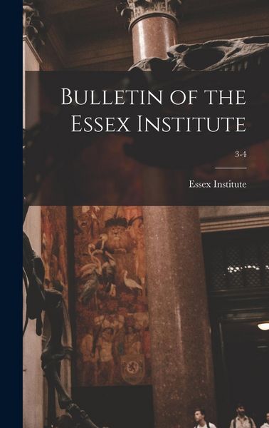Produktbild: Bulletin of the Essex Institute; 3-4