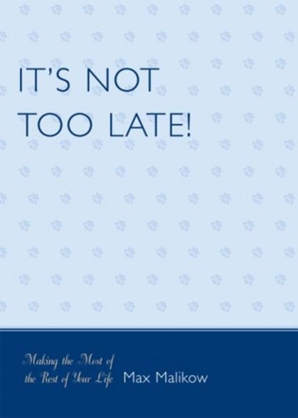Produktbild: It's Not Too Late!: Making the Most of the Rest of Your Life