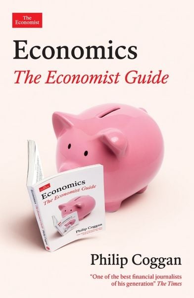 Economics: The Economist Guide, Taschenbuch von Philip Coggan, Profile Books, 9781805222187