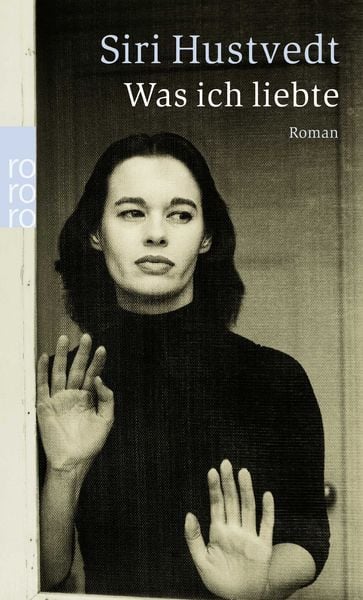 Was ich liebte, Taschenbuch von Siri Hustvedt, Rowohlt Taschenbuch