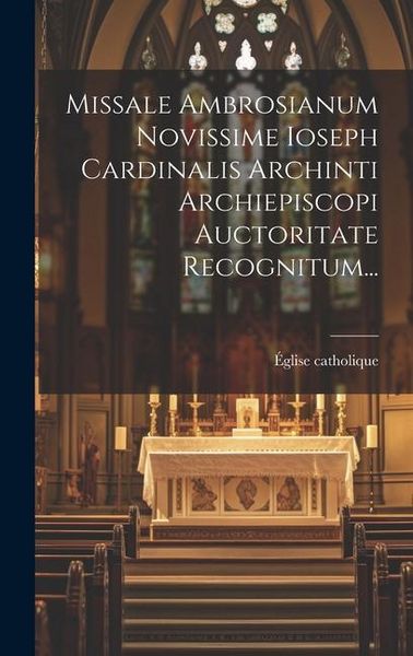 Produktbild: Missale Ambrosianum Novissime Ioseph Cardinalis Archinti Archiepiscopi Auctoritate Recognitum...