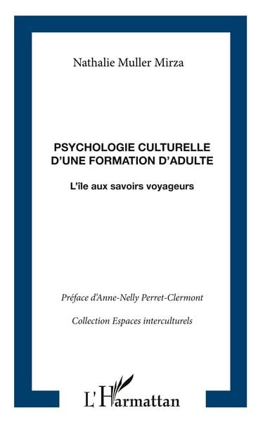 Psychologie culturelle d'une formation d'adulte; Taschenbuch von Nathalie Muller Mirza, Editions L'Harmattan; 9782747593069