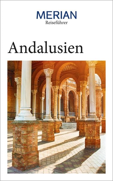 MERIAN Reiseführer Andalusien, Taschenbuch von Dorothea Wuhrer , Nina Wacker , Isabel Gónzález Alegría , Pablo Santiago Chiquero, Merian / Holiday ein