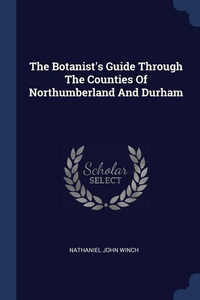 Produktbild: The Botanist's Guide Through The Counties Of Northumberland And Durham