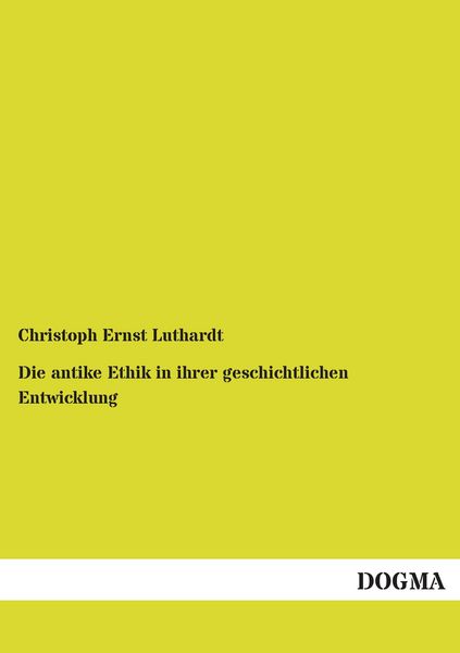 Produktbild: Die antike Ethik in ihrer geschichtlichen Entwicklung