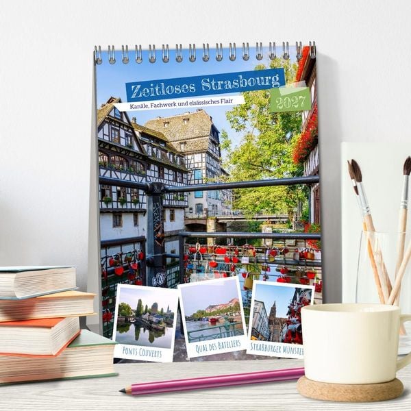 Produktbild: Zeitloses Strasbourg. Kan&auml;le, Fachwerk und els&auml;ssisches Flair (Tischkalender 2027 DIN A5 hoch), CALVENDO Monatskalender