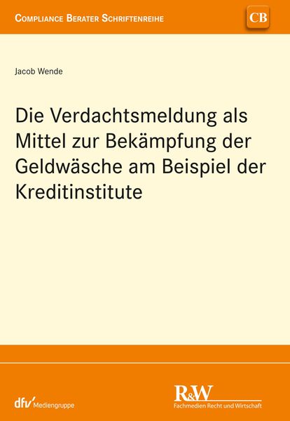 Produktbild: Die Verdachtsmeldung als Mittel zur Bek&auml;mpfung der Geldw&auml;sche am Beispiel der Kreditinstitute