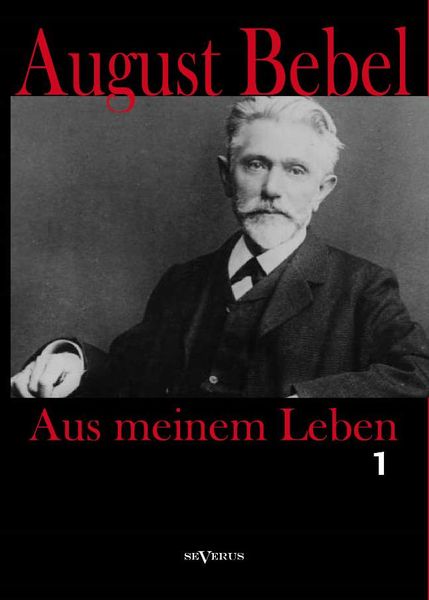 Produktbild: Bebel, A: Aus meinem Leben. Erster Teil