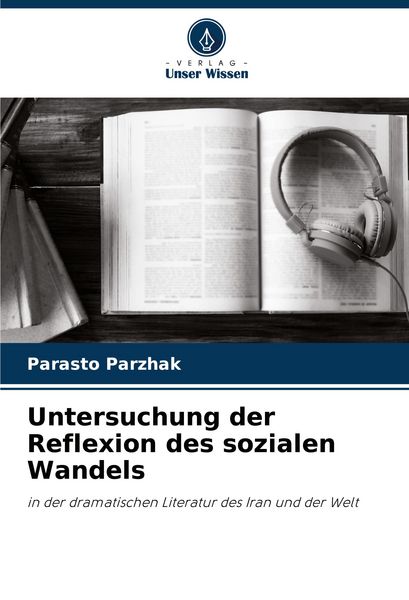 Untersuchung der Reflexion des sozialen Wandels, Taschenbuch von Parasto Parzhak, Verlag Unser Wissen, 9786208811877