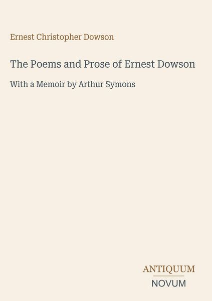 Produktbild: The Poems and Prose of Ernest Dowson