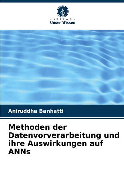 Produktbild: Methoden der Datenvorverarbeitung und ihre Auswirkungen auf ANNs