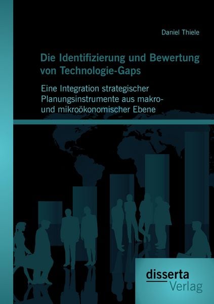 Produktbild: Die Identifizierung und Bewertung von Technologie-Gaps: Eine Integration strategischer Planungsinstrumente aus makro- und mikro&ouml;konomischer Ebene