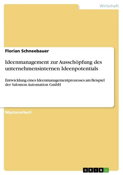 Ideenmanagement zur Ausschöpfung des unternehmensinternen Ideenpotentials, Taschenbuch von Florian Schneebauer, GRIN, 9783668560420