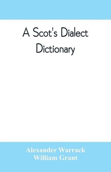 Produktbild: A Scot's dialect dictionary, comprising the words in use from the latter part of the seventeenth century to the present day